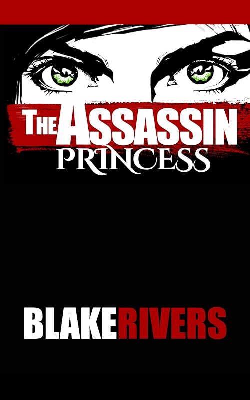 The Assassin Princess (The Assassin Princess Novels Book 1) by Blake Rivers