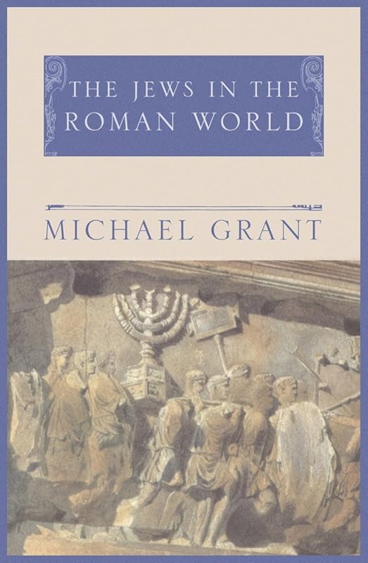 Jews In The Roman World by Michael Grant