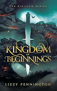 Kingdom of Beginnings by Lizzy Pennington