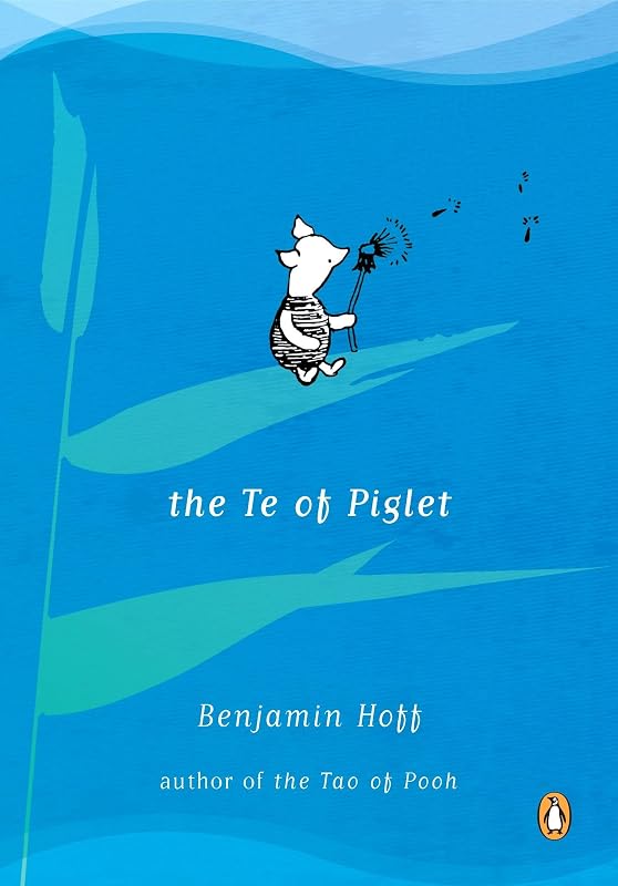 The Te of Piglet by Benjamin Hoff