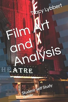 Film Art and Analysis: Student Self Study Guide (High School Theatre One)