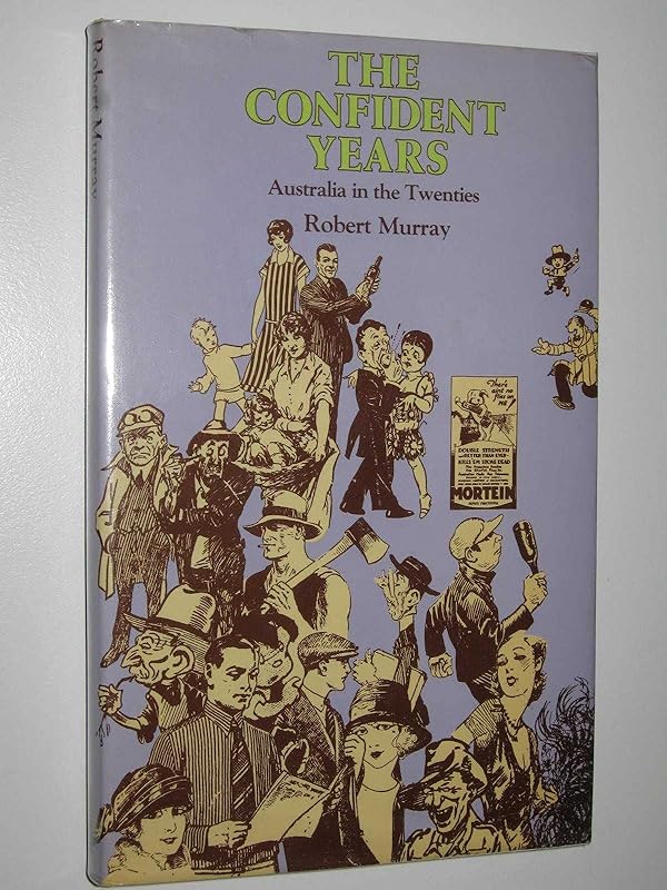 The confident years: Australia in the twenties by Robert Murray