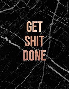 Get Shit Done: Black Marble and Rose Gold | 150 College-ruled Lined Pages | 8.5 x 11 - A4 Size | Inspirational gift for Girls (Marble and Rose Gold Inspirational Notebook for Girls) by Get Shit Done Notebooks
