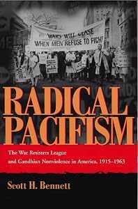 Radical Pacifism: The War Resisters League and Gandhian Nonviolence in America, 1915-1963 (Syracuse Studies on Peace and Conflict Resolution)