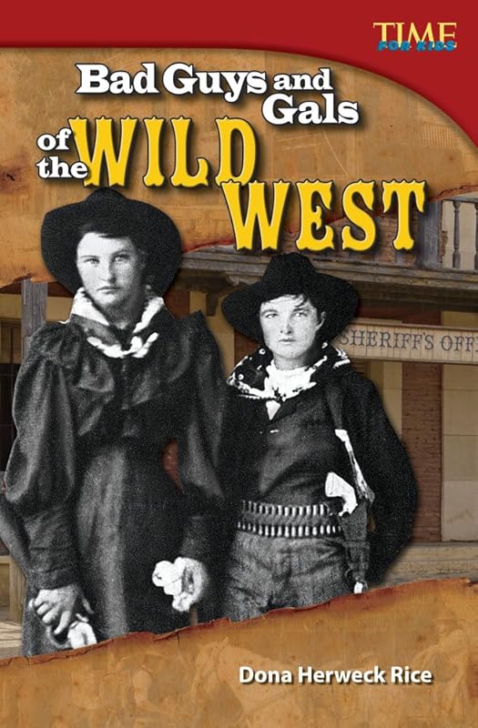 Bad Guys and Gals of the Wild West (library bound) (TIME FOR KIDS® Nonfiction Readers) by Dona Herweck Rice