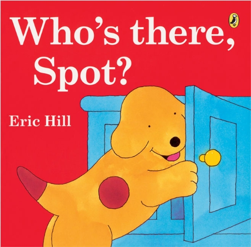 Who's There, Spot? by Eric Hill