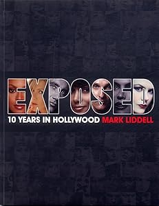 EXPOSED: 10 Years in Hollywood by Mark Liddell