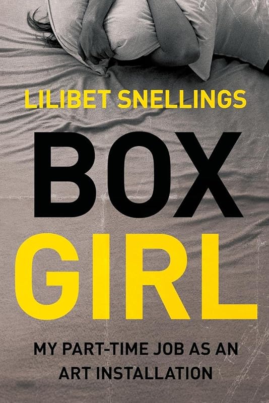 Box Girl: My Part Time Job as an Art Installation by Lilibet Snellings