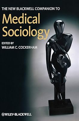 The New Blackwell Companion to Medical Sociology