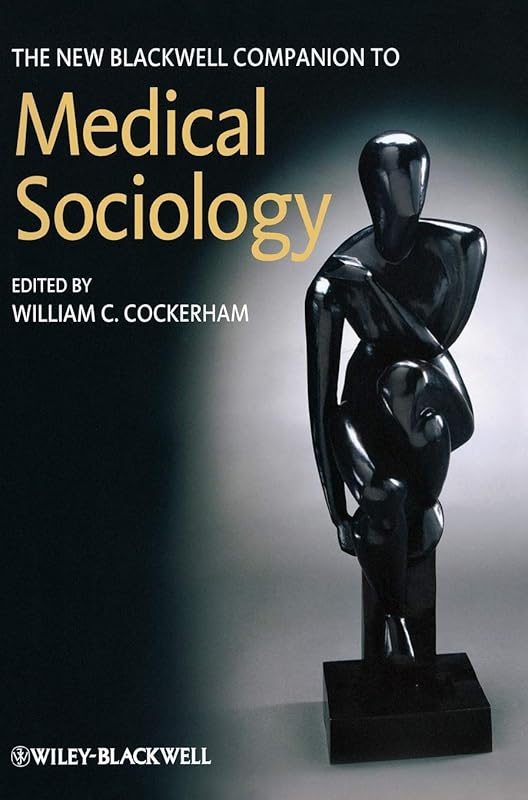 The New Blackwell Companion to Medical Sociology by William C. Cockerham