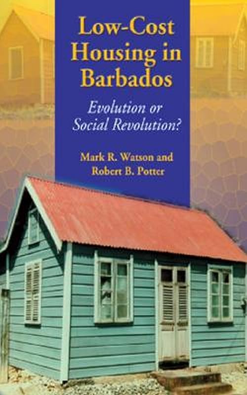 Low-Cost Housing in Barbados: Evolution or Social Revolution? by Mark Watson