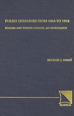 Polish Literature from 1864 to 1918: Realism And Young Poland: an Anthology