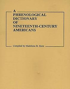 A Phrenological Dictionary of Nineteenth-Century Americans (Documentary Reference Collections) by Madeleine B. Stern