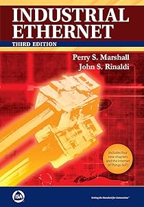 Industrial Ethernet: How to Plan, Install, and Maintain Tcp/Ip Ethernet Networks: the Basic Reference Guide for Automation and Process Control Engineers by Perry S. Marshall