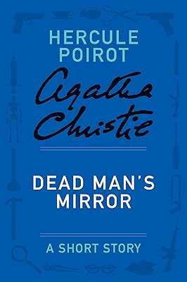 Dead Man's Mirror: A Hercule Poirot Story (Hercule Poirot Mysteries)
