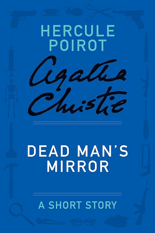 Dead Man's Mirror: A Hercule Poirot Story (Hercule Poirot Mysteries) by Agatha Christie