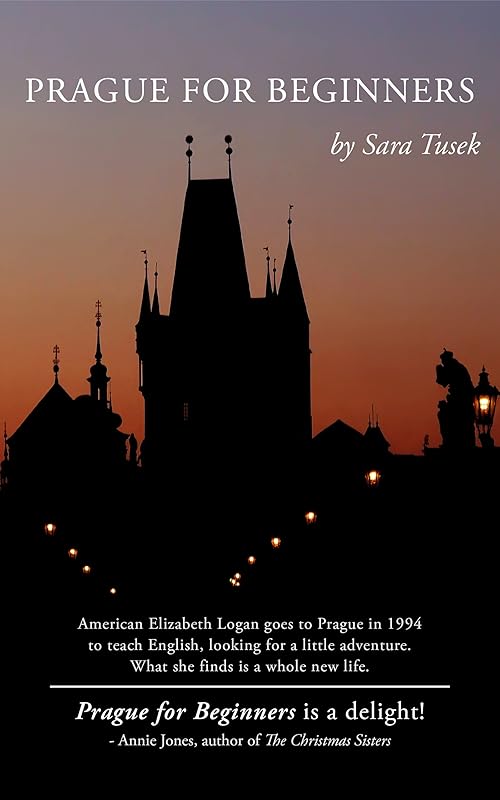 Prague for Beginners: Finding Myself in Prague by Sara Tusek