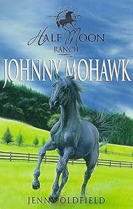 Johnny Mohawk (Half Moon Ranch #4) by Jenny Oldfield