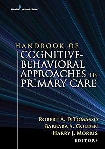Handbook of Cognitive Behavioral Approaches in Primary Care by Robert A. DiTomasso PhD ABPP