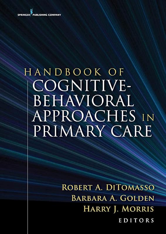 Handbook of Cognitive Behavioral Approaches in Primary Care by Robert A. DiTomasso PhD ABPP