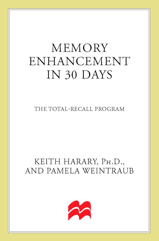 Memory Enhancement in 30 Days: The Total-Recall Program (The 30-Day Higher Consciousness Series) by Keith Harary