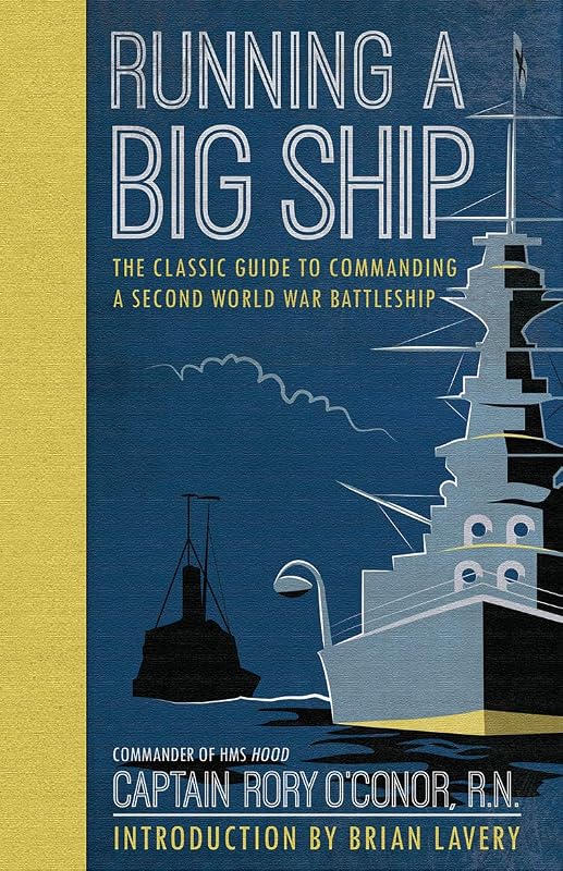 Running Big Ship: The Classic Guide to Mannaging aSecond World War Battleship by Estate of Rory O'Conor