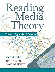 Reading Media Theory: Thinkers, Approaches and Contexts by Brett Mills