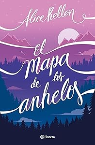 El mapa de los anhelos / A Map of Desires (Spanish Edition) by Alice Kellen
