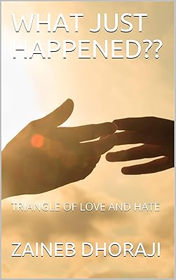 WHAT JUST HAPPENED??: TRIANGLE OF LOVE AND HATE