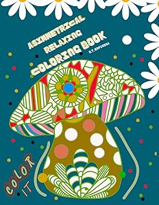 Asymmetrical Relaxing Coloring Book: Amazing Relaxation Coloring Book for Adults, 2022 by D. T. Espinosa
