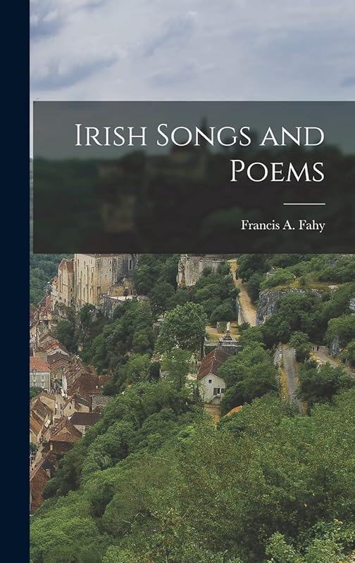 Irish Songs and Poems by Francis A. Fahy