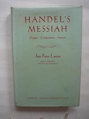 Handel's Messiah: Origins; Composition; Sources.