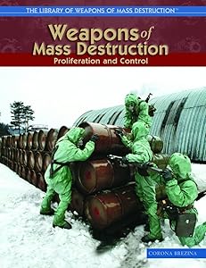 Weapons Of Mass Destruction: Proliferation And Control (THE LIBRARY OF WEAPONS OF MASS DESTRUCTION)