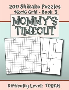 200 Shikaku Puzzles 16x16 Grid - Book 3, MOMMY'S TIMEOUT, Difficulty Level Tough: Mental Relaxation For Grown-ups | Perfect Gift for Puzzle-Loving, Stressed-Out Moms | Fun for Beginners and Up