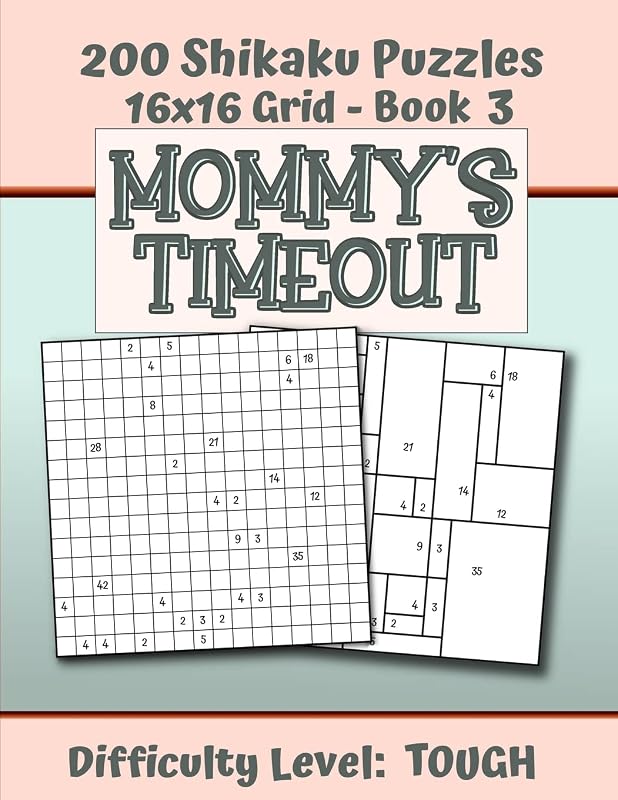 200 Shikaku Puzzles 16x16 Grid - Book 3, MOMMY'S TIMEOUT, Difficulty Level Tough: Mental Relaxation For Grown-ups | Perfect Gift for Puzzle-Loving, Stressed-Out Moms | Fun for Beginners and Up by Puzzle Pizzazz