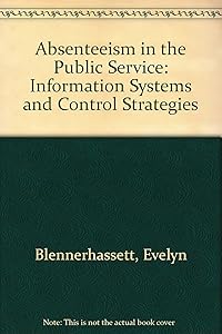 Absenteeism in the Public Service: Information Systems and Control Strategies by Evelyn Blennerhassett
