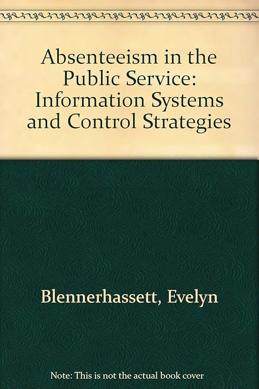 Absenteeism in the Public Service: Information Systems and Control Strategies by Evelyn Blennerhassett