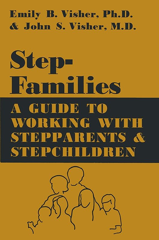 Stepfamilies: A Guide To Working With Stepparents And Stepchildren by Emily B. Visher