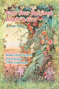 Find Your Personal Adam & Eve: Make DNA-Driven Genealogy Time Capsules