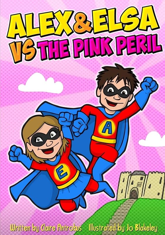 Alex and Elsa vs The Pink Peril by Claire Antrobus