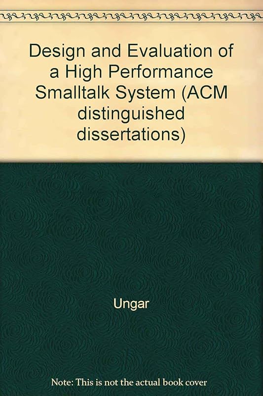 The Design and Evaluation of a High Performance Smalltalk System by David M. Ungar