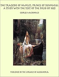 The Tragedie of Hamlet, Prince of Denmark: A Study with the Text of the Folio of 1623