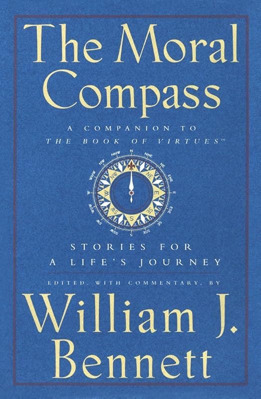 The Moral Compass: Stories for a Life's Journey by William J. Bennett