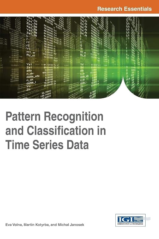 Pattern Recognition and Classification in Time Series Data (Advances in Computational Intelligence and Robotics) by Eva Volna