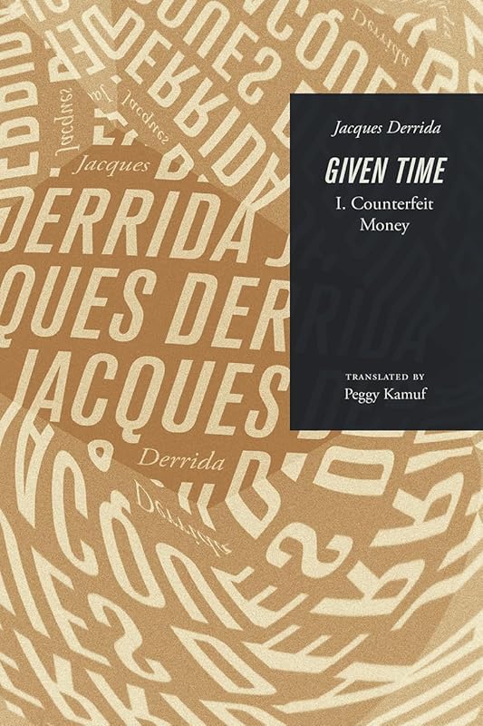 Given Time: I. Counterfeit Money (Carpenter Lectures) by Jacques Derrida