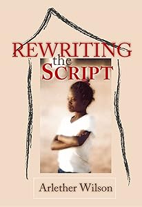 Rewriting the Script by Arlether Wilson