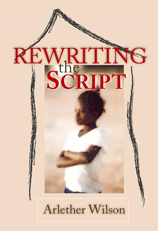 Rewriting the Script by Arlether Wilson