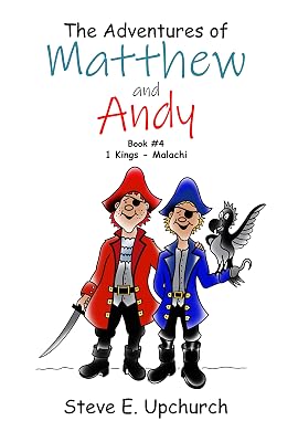 The Adventures Of Matthew And Andy: Book #4: 1 Kings - Malachi