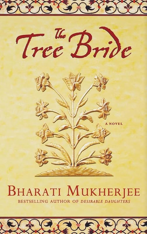 The Tree Bride: A Novel by Bharati Mukherjee