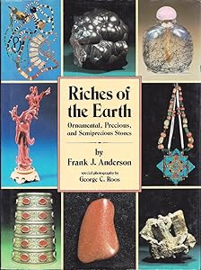 Riches of the Earth: Ornamental and Semiprecious Stones by Frank J. Anderson